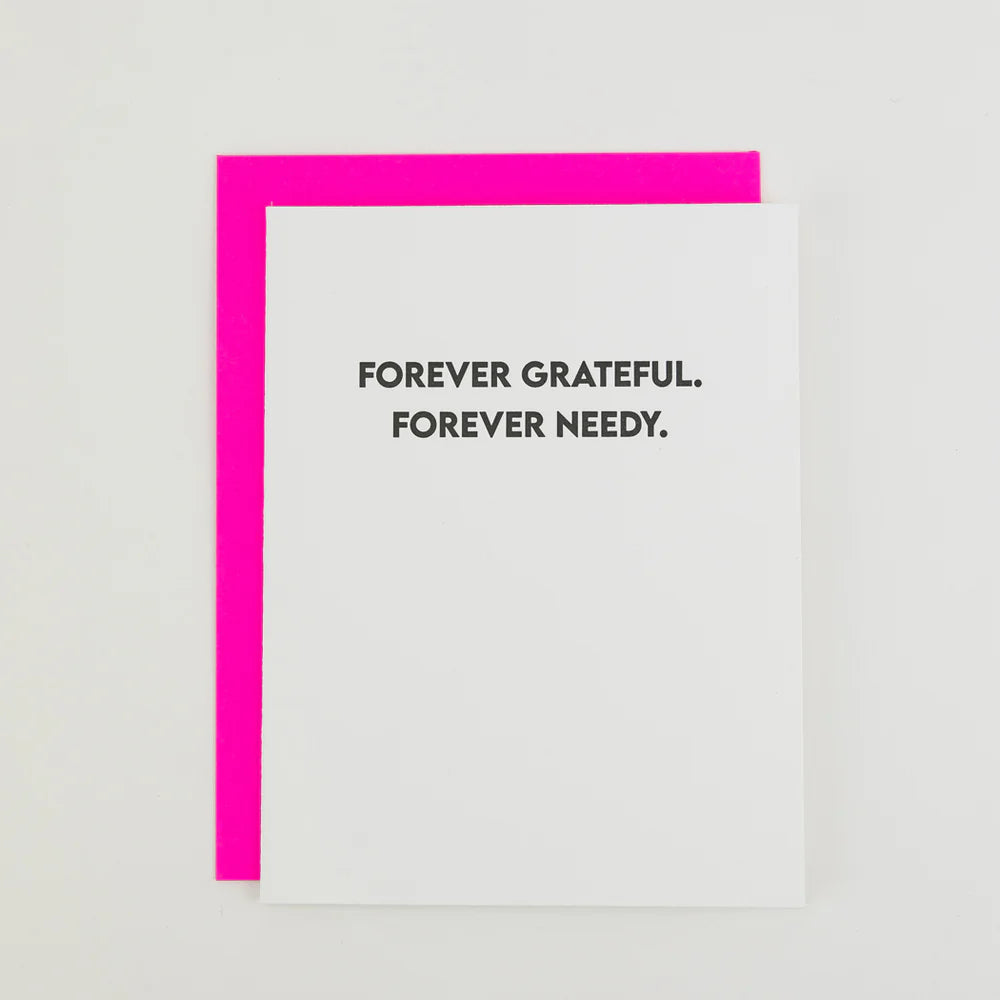 Forever Grateful Forever Needy Greeting Card