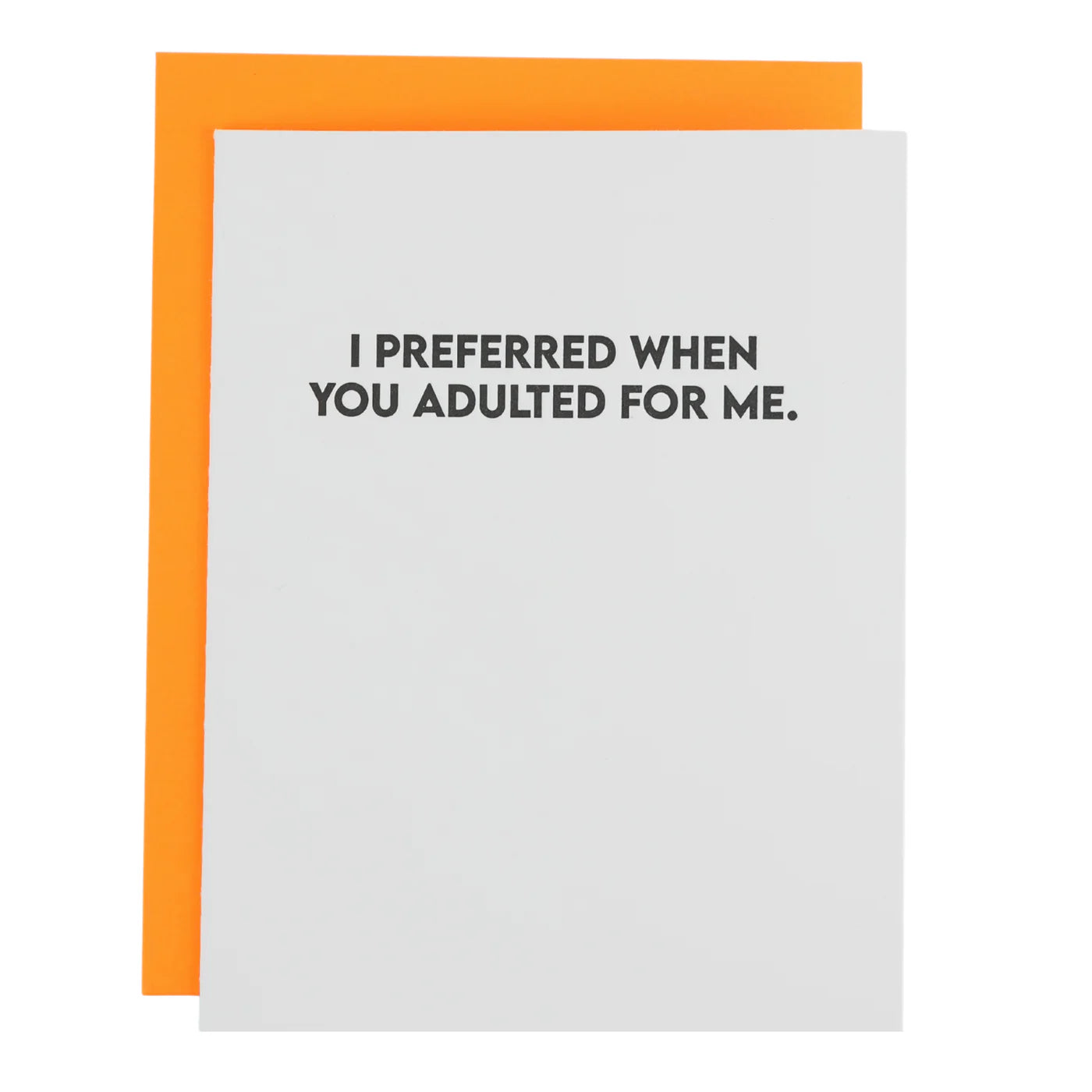 I Preferred When You Adulted For Me Card