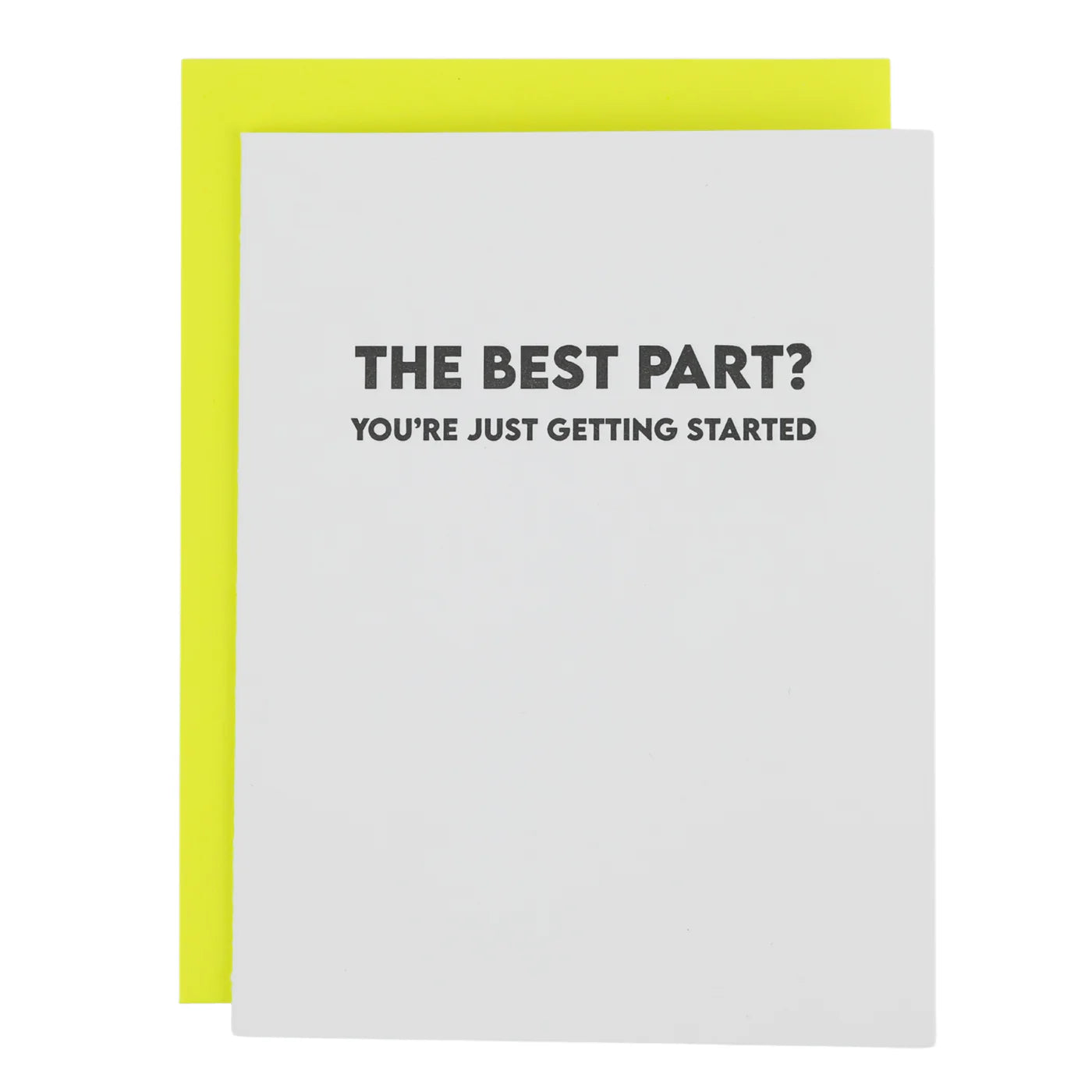 The Best Part? You're Just Getting Started Greeting Card